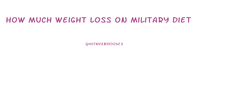 How Much Weight Loss On Military Diet