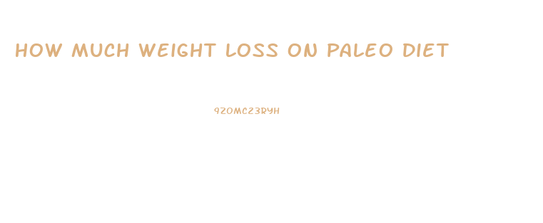 How Much Weight Loss On Paleo Diet