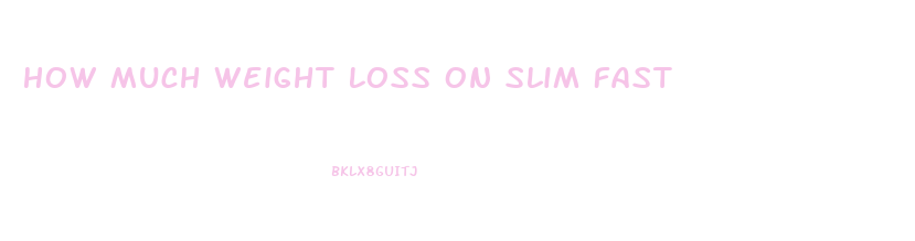 How Much Weight Loss On Slim Fast