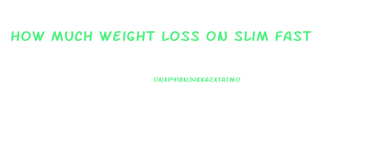 How Much Weight Loss On Slim Fast