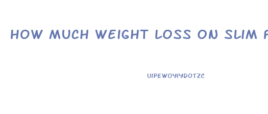 How Much Weight Loss On Slim Fast