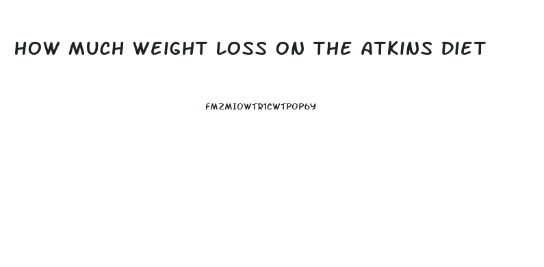 How Much Weight Loss On The Atkins Diet