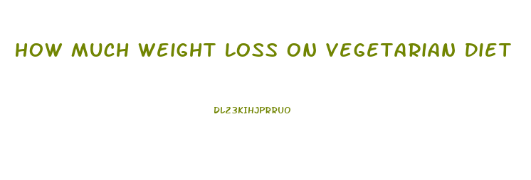 How Much Weight Loss On Vegetarian Diet