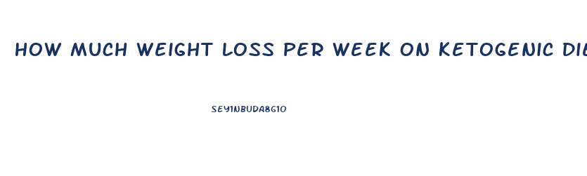 How Much Weight Loss Per Week On Ketogenic Diet