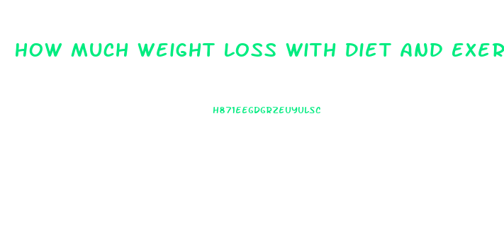 How Much Weight Loss With Diet And Exercise