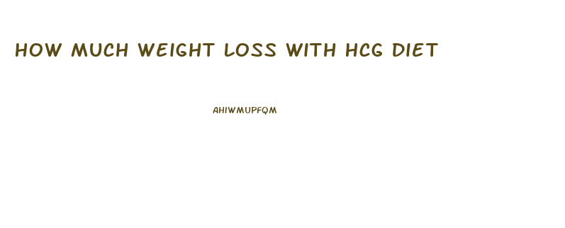 How Much Weight Loss With Hcg Diet