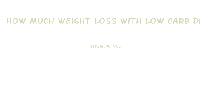 How Much Weight Loss With Low Carb Diet