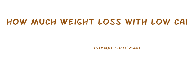 How Much Weight Loss With Low Carb Diet