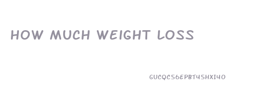 How Much Weight Loss