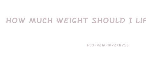 How Much Weight Should I Lift To Lose Weight