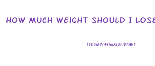 How Much Weight Should I Lose