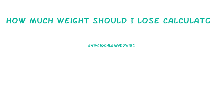 How Much Weight Should I Lose Calculator