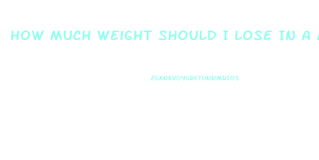 How Much Weight Should I Lose In A Month