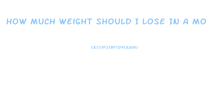 How Much Weight Should I Lose In A Month