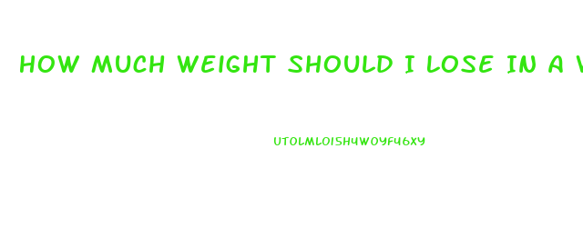 How Much Weight Should I Lose In A Week