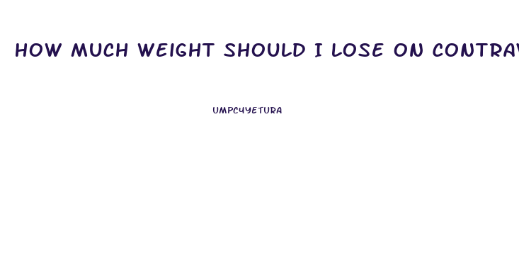 How Much Weight Should I Lose On Contrave