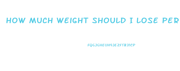 How Much Weight Should I Lose Per Week