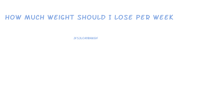 How Much Weight Should I Lose Per Week