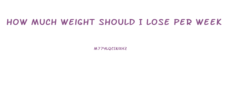 How Much Weight Should I Lose Per Week