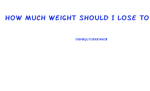 How Much Weight Should I Lose To Be Healthy