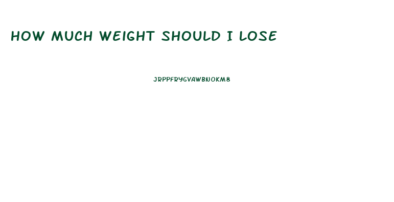 How Much Weight Should I Lose