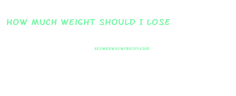 How Much Weight Should I Lose