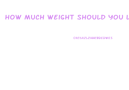 How Much Weight Should You Lose In A Month