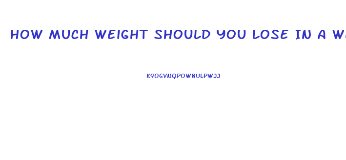 How Much Weight Should You Lose In A Week