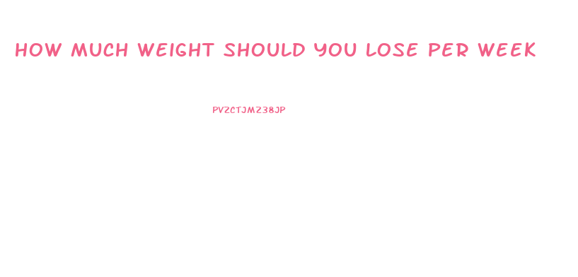 How Much Weight Should You Lose Per Week