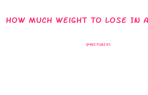 How Much Weight To Lose In A Week