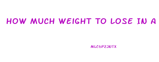 How Much Weight To Lose In A Week