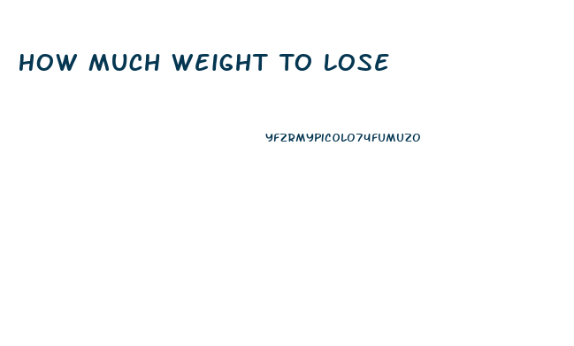 How Much Weight To Lose