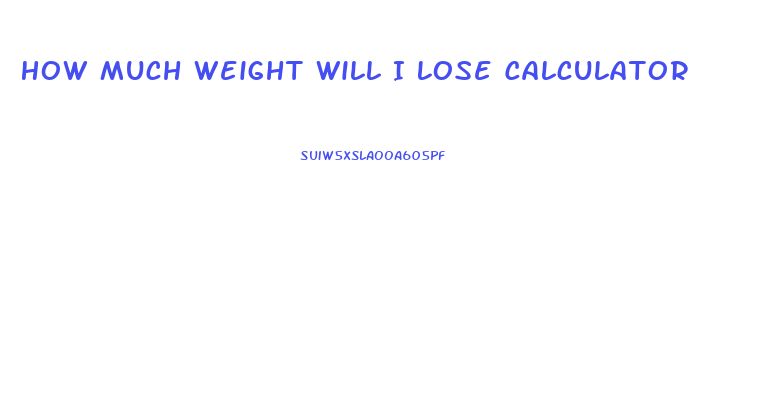 How Much Weight Will I Lose Calculator