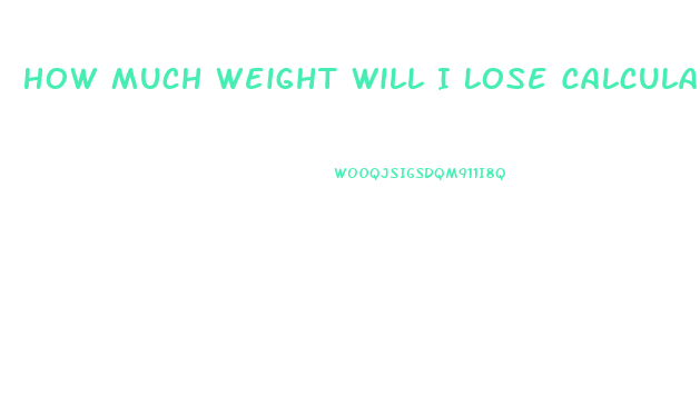 How Much Weight Will I Lose Calculator