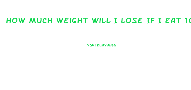 How Much Weight Will I Lose If I Eat 1000 Calories A Day Calculator