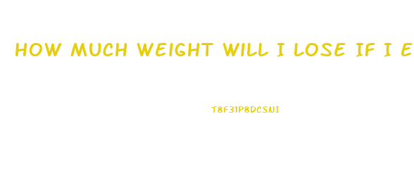 How Much Weight Will I Lose If I Eat 1000 Calories A Day