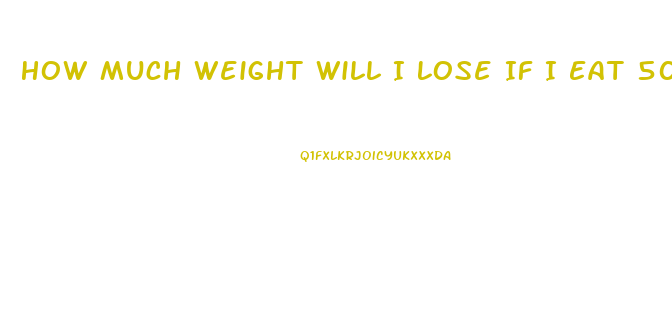 How Much Weight Will I Lose If I Eat 500 Calories A Day