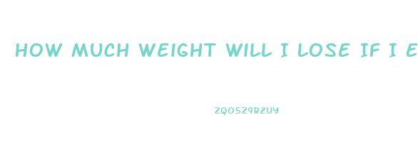 How Much Weight Will I Lose If I Eat 800 Calories A Day