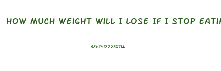 How Much Weight Will I Lose If I Stop Eating