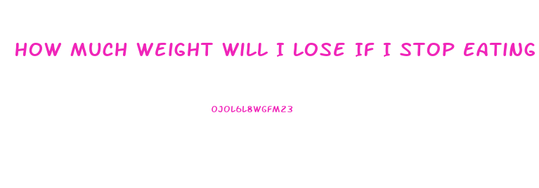 How Much Weight Will I Lose If I Stop Eating For 2 Weeks