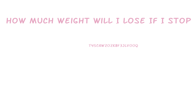 How Much Weight Will I Lose If I Stop Eating