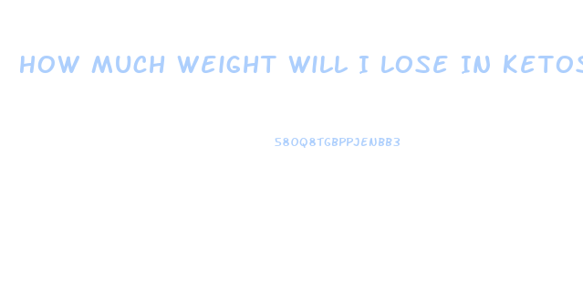 How Much Weight Will I Lose In Ketosis