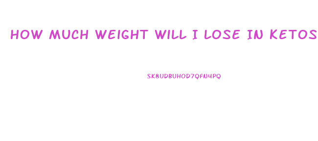 How Much Weight Will I Lose In Ketosis