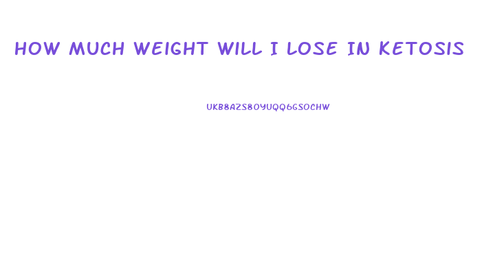 How Much Weight Will I Lose In Ketosis