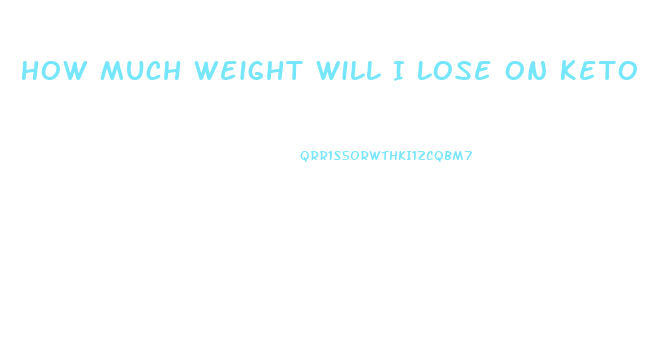 How Much Weight Will I Lose On Keto