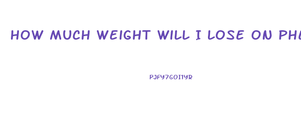 How Much Weight Will I Lose On Phentermine