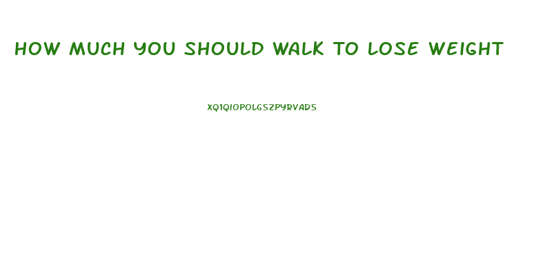 How Much You Should Walk To Lose Weight