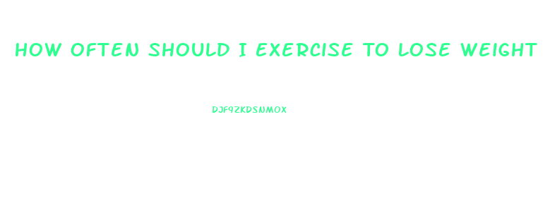 How Often Should I Exercise To Lose Weight