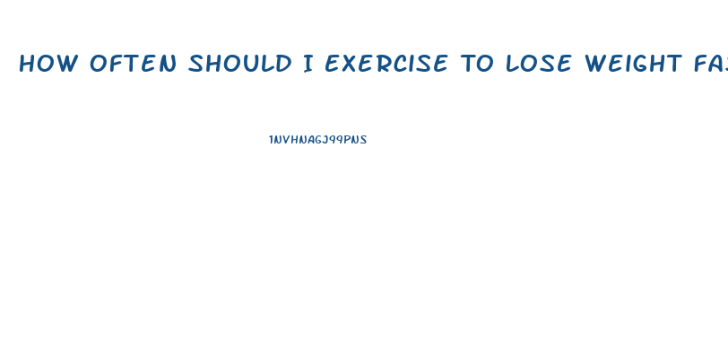 How Often Should I Exercise To Lose Weight Fast