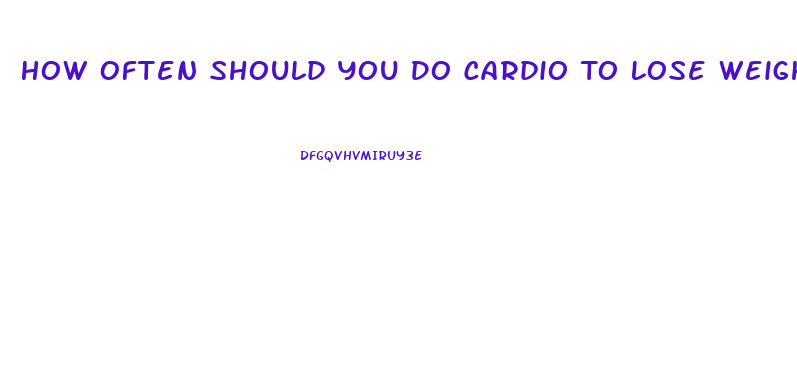 How Often Should You Do Cardio To Lose Weight